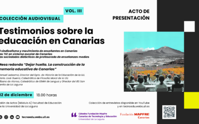 La Cátedra TECNOEDU presenta el volumen III de la Colección Audiovisual Testimonios sobre la educación en Canarias